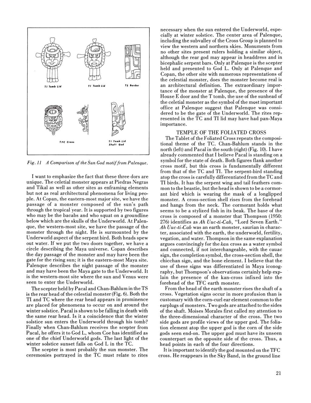 Fig. 11 1 I 10lllb Lid T I 10",b LJd r,e era.. rl Tamil Lid Shaft God TS 'ord.r A Comparison of the Sun God motif from Palenque. I want to emphasize the fact that these three dors are unique.