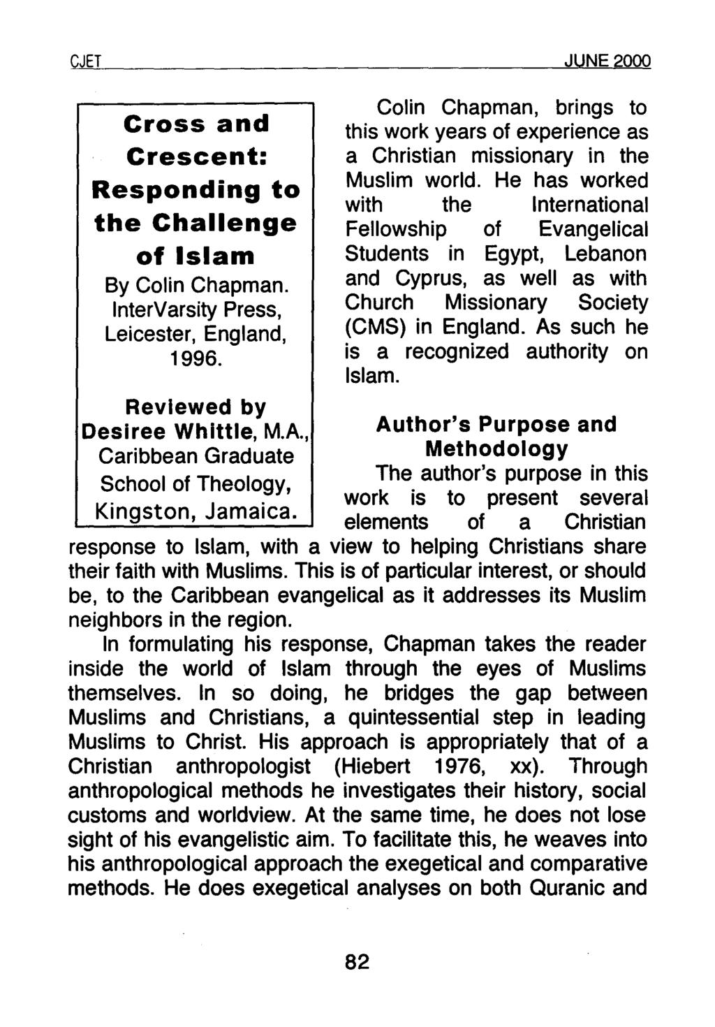 CJET JUNE 2000 Cross and Crescent: Responding to the Challenge of Islam By Colin Chapman. InterVarsity Press, Leicester, England, 1996. Reviewed by Oeslree Whittle, M.A.