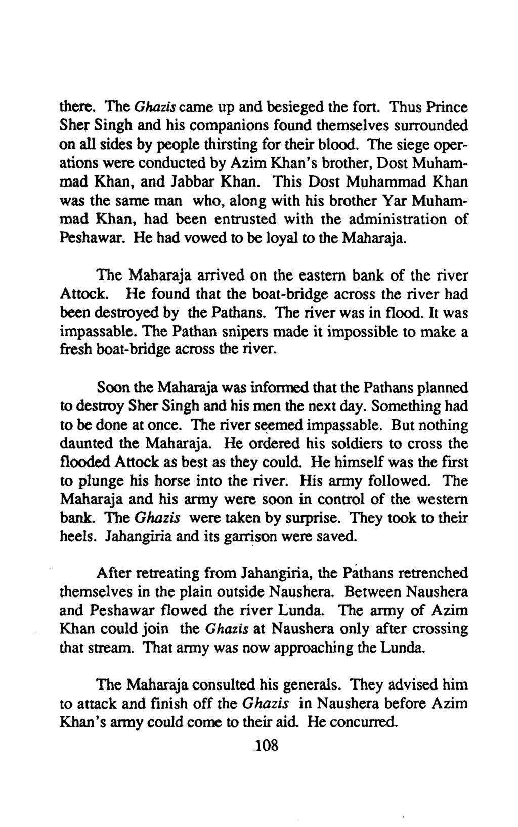 there. The Ghazis came up and besieged the fon. Thus Prince Sher Singh and his companions found themselves surrounded on all sides by people thirsting for their blood.