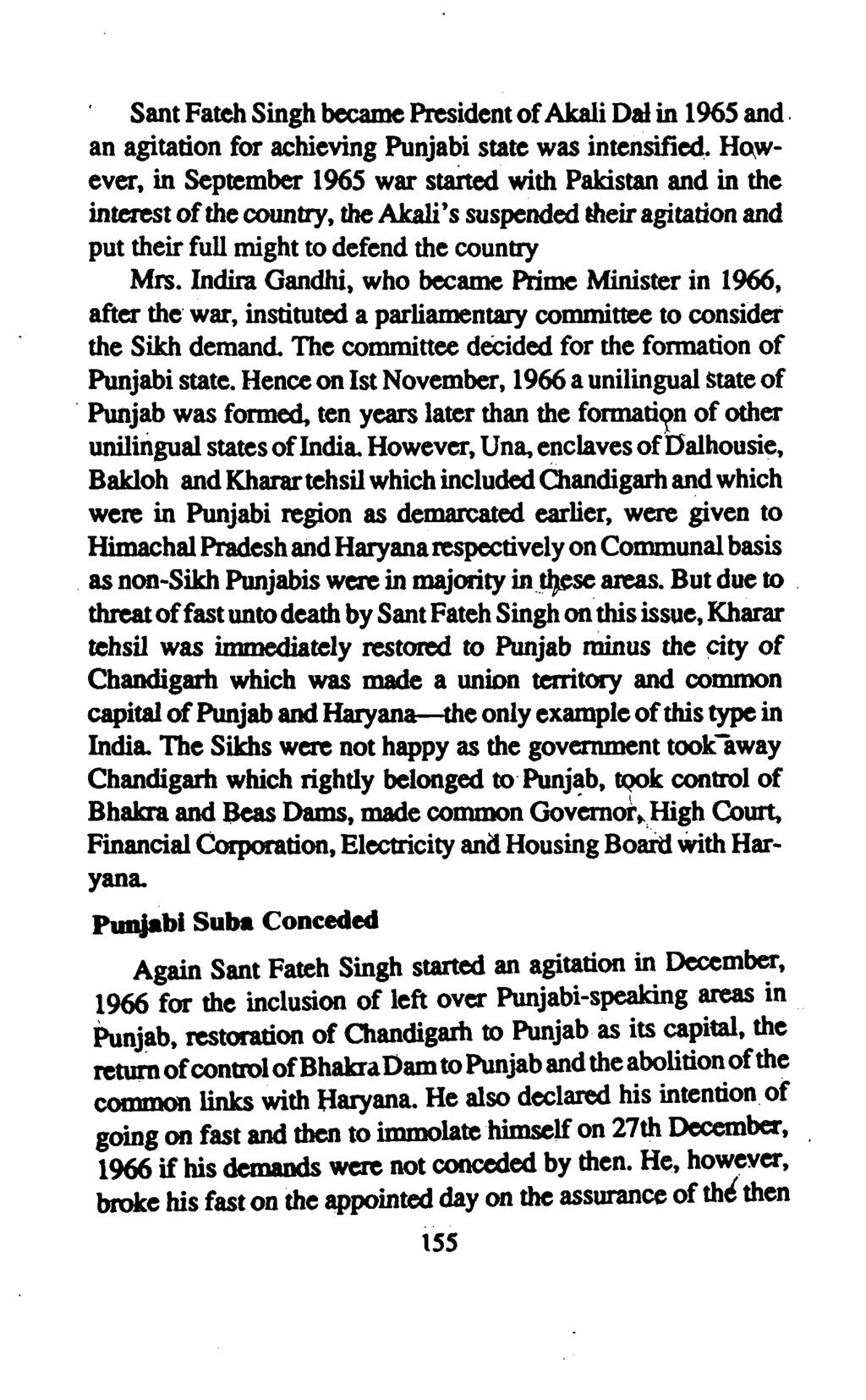 Sant Fateh Singh became President ofakali Dal in 1965 and, an agitation for achieving Punjabi state was intensified. HoWever.