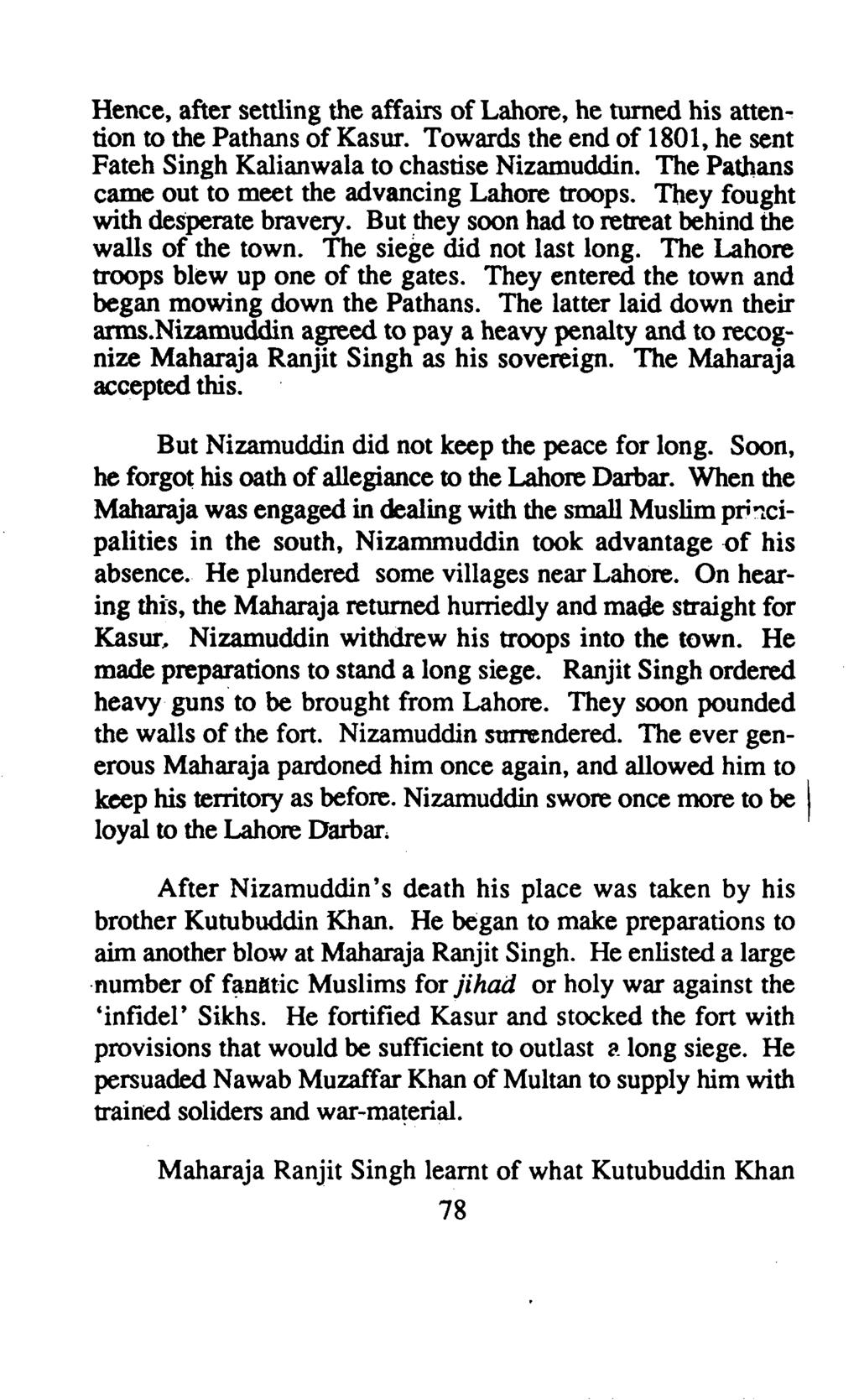 Hence, after settling the affairs oflahore, he turned his attention to the Pathans of Kasur. Towards the end of 1801, he sent Fateh Singh Kalianwala to chastise Nizamuddin.