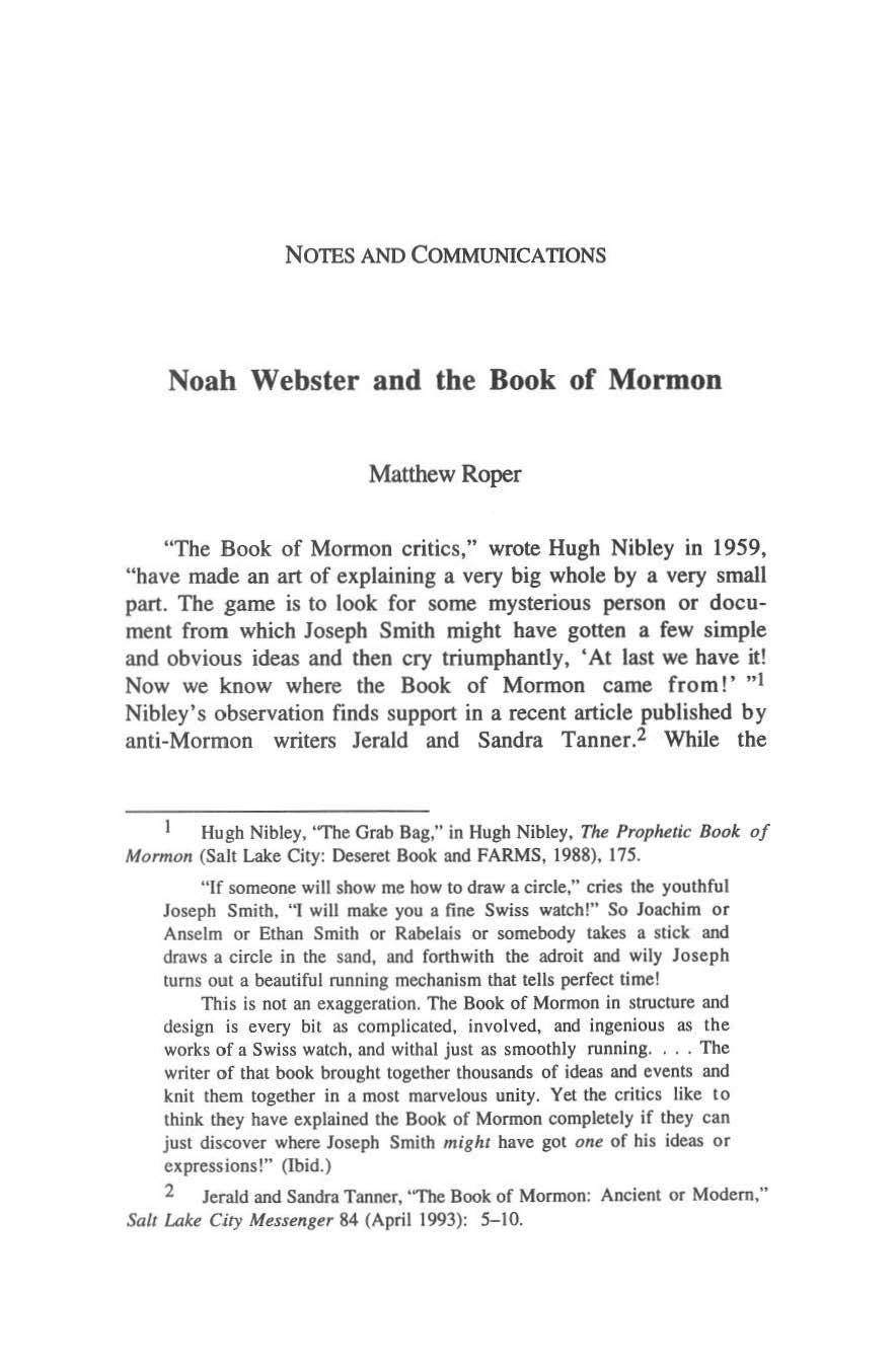 NOTES AND COMMUNICATIONS Noah Webster and the Book of Mormon Matthew Roper "The Book of Monnon critics," wrote Hugh Nibley in 1959, "have made an art of explaining a very big whole by a very small
