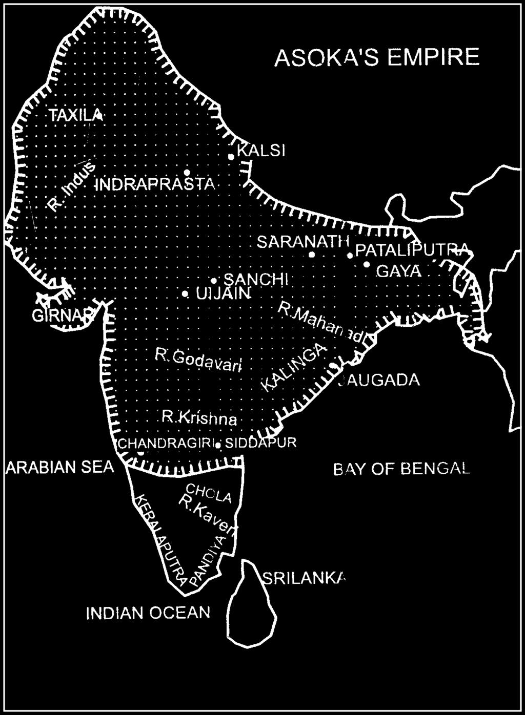 Extent of Asoka s Empire Asoka s inscriptions mention the southernmost kingdoms Cholas, Pandyas, Satyaputras and Keralaputras as border-states.