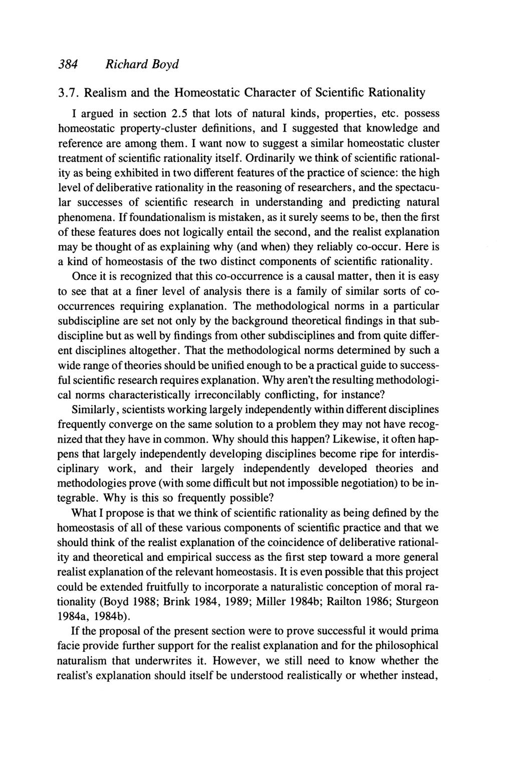 384 Richard Boyd 3. 7. Realism and the Homeostatic Character of Scientific Rationality I argued in section 2.5 that lots of natural kinds, properties, etc.