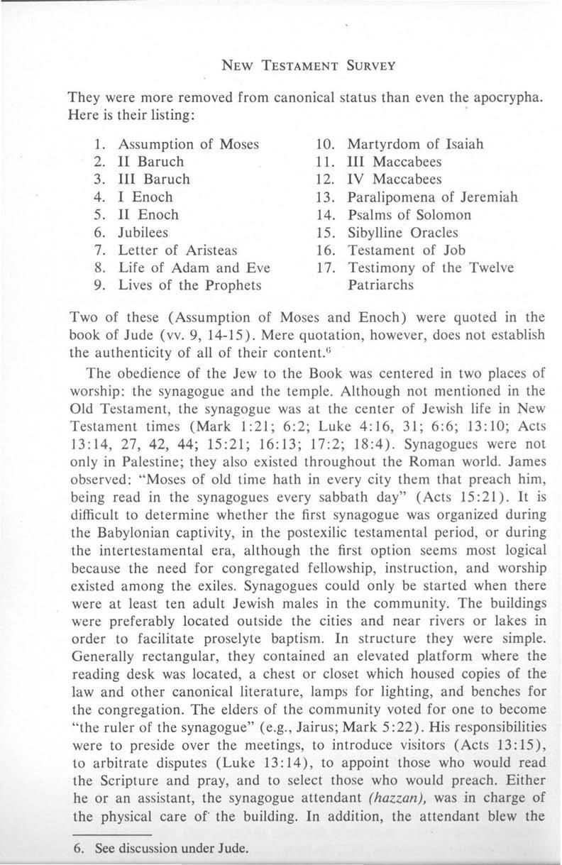 NEW TESTAMENT SURVEY They were more removed from canonical status than even the apocrypha. Here is their listing: 1. Assumption of Moses 10. Martyrdom of Isaiah 2. II Baruch 11. III Maccabees 3.
