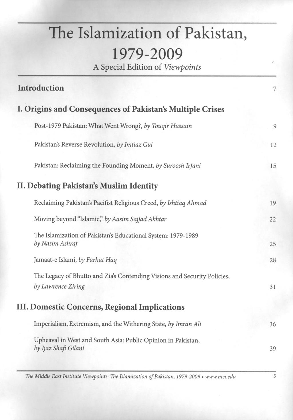 The Islamization of Pakistan, 1979-2009 A Special Edition of Viewpoints Introduction 7 I. Origins and Consequences of Pakistan's Multiple Crises Post-1979 Pakistan: What Went Wrong?