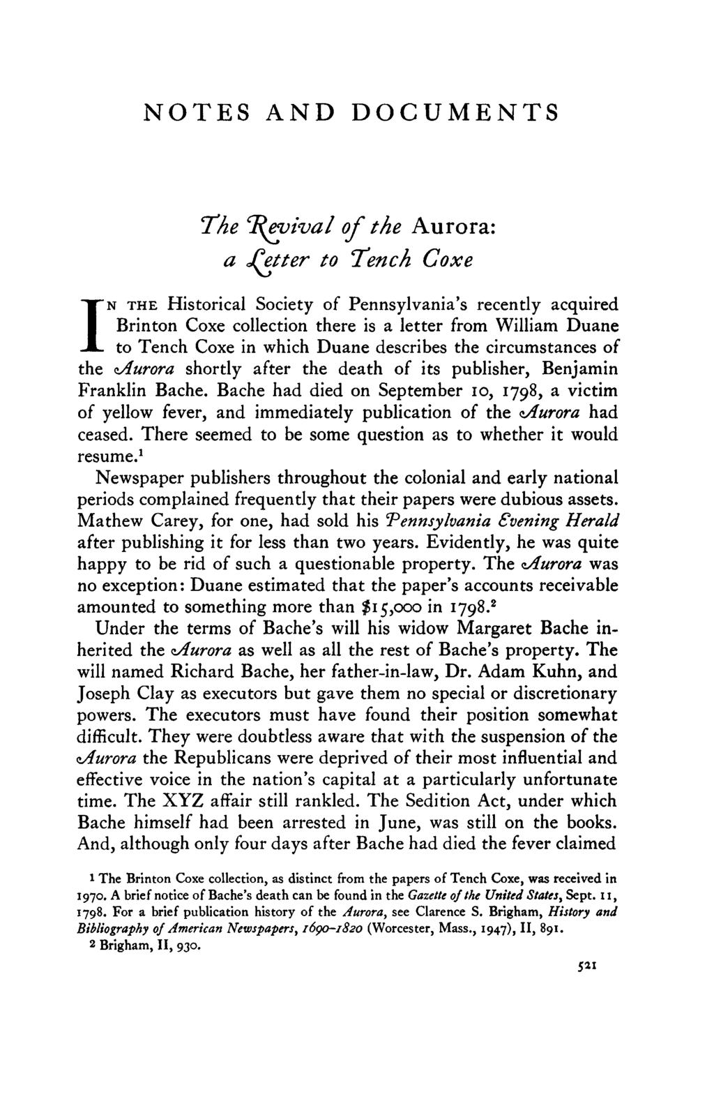 NOTES AND DOCUMENTS The T^evival of the Aurora: a fetter to Tench Coxe I N THE Historical Society of Pennsylvania's recently acquired Brinton Coxe collection there is a letter from William Duane to