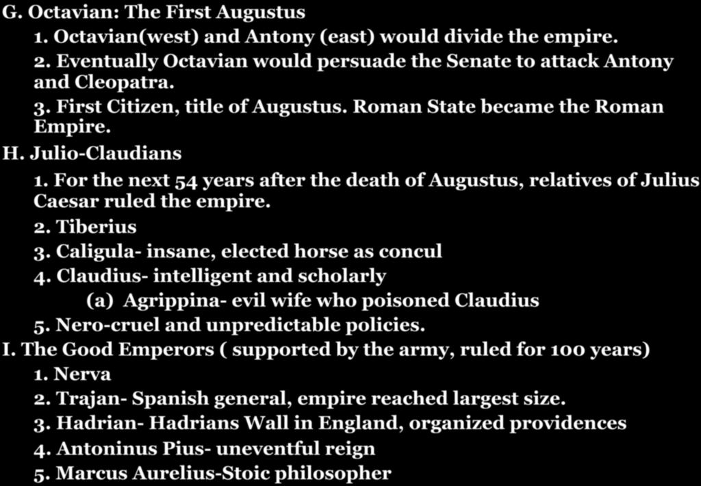 Section 3: The Roman Empire G. Octavian: The First Augustus 1. Octavian(west) and Antony (east) would divide the empire. 2.