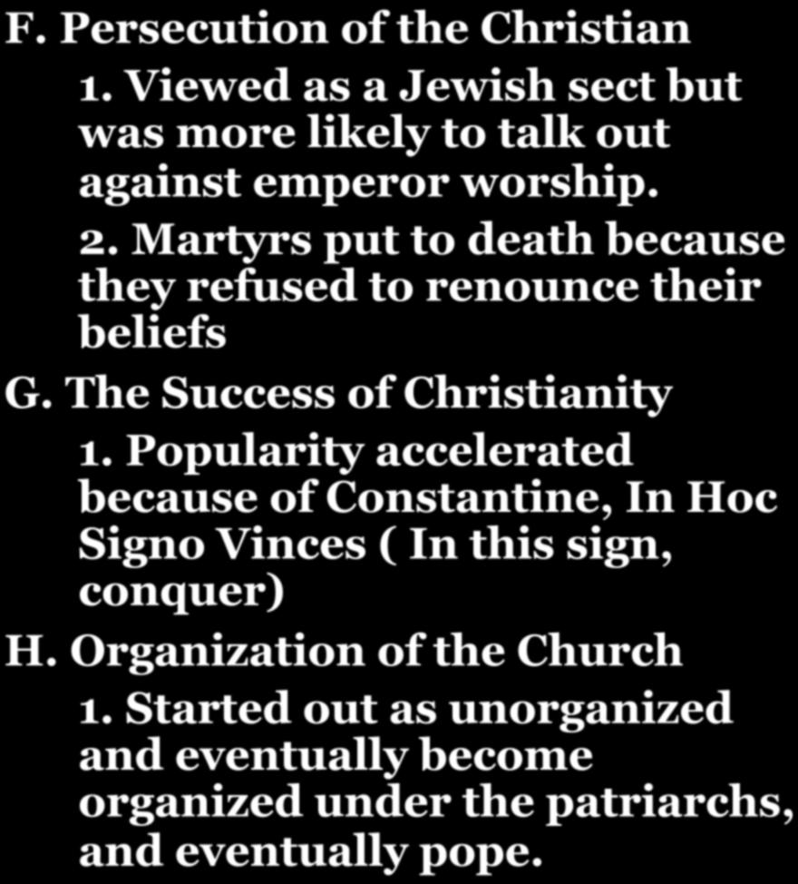 CHAPTER 7-SECTION 5: THE RISE OF CHRISTIANITY! F. Persecution of the Christian 1. Viewed as a Jewish sect but was more likely to talk out against emperor worship. 2.