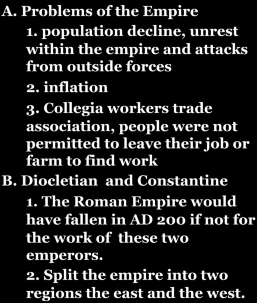 CHAPTER 7-SECTION 6: THE FALL OF THE ROMAN EMPIRE IN THE WEST! A. Problems of the Empire 1. population decline, unrest within the empire and attacks from outside forces 2. inflation 3.