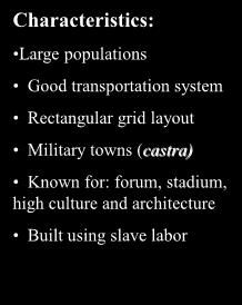 Military towns (castra) Known for: forum,