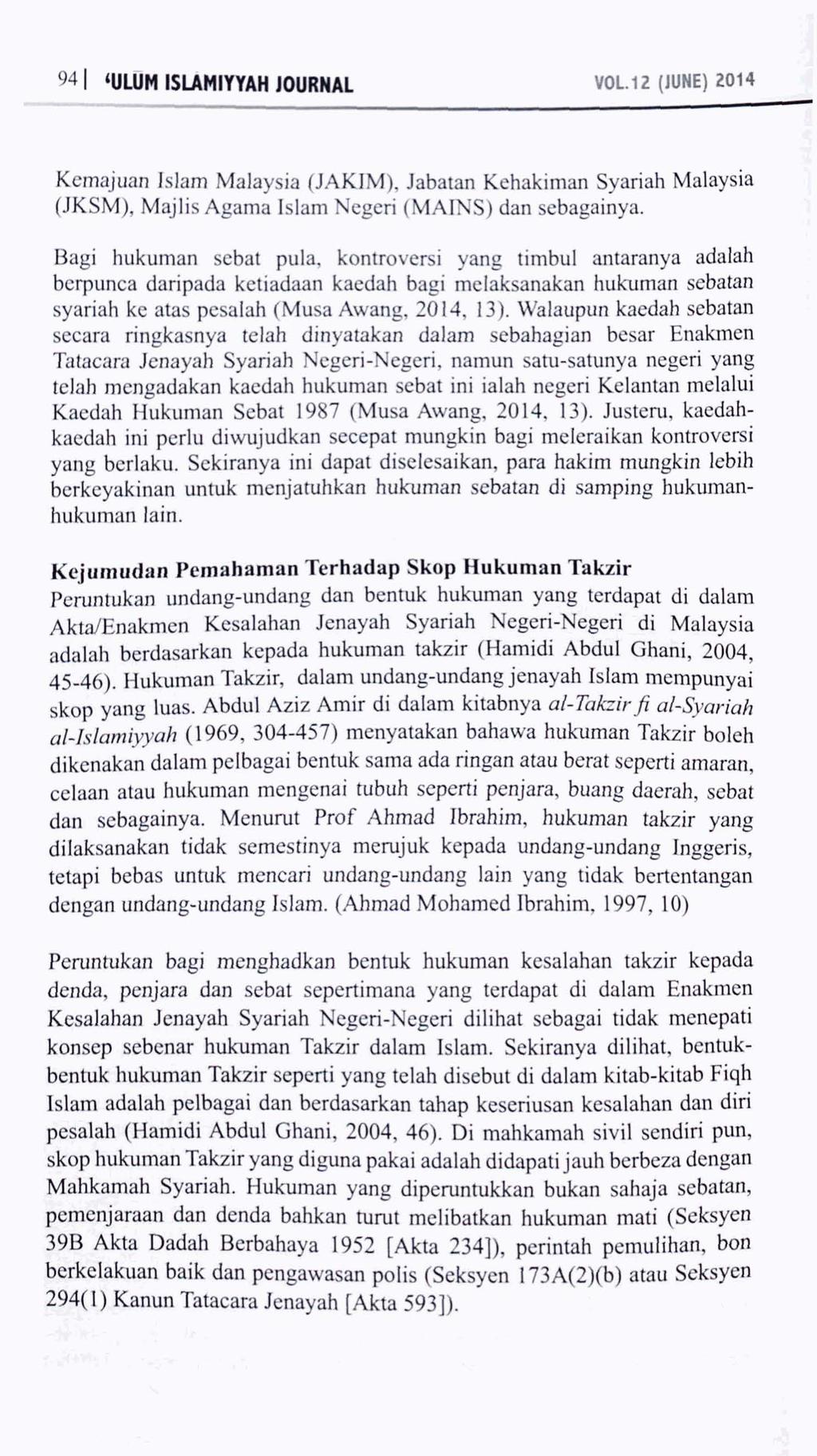 VOL.12 (JUNE) 2014 Kemajuan Islam Malaysia (JAKIM), Jabatan Kehakiman Syariah Malaysia (JKSM), Majlis Agama Islam Negeri (MAINS) dan sebagainya.
