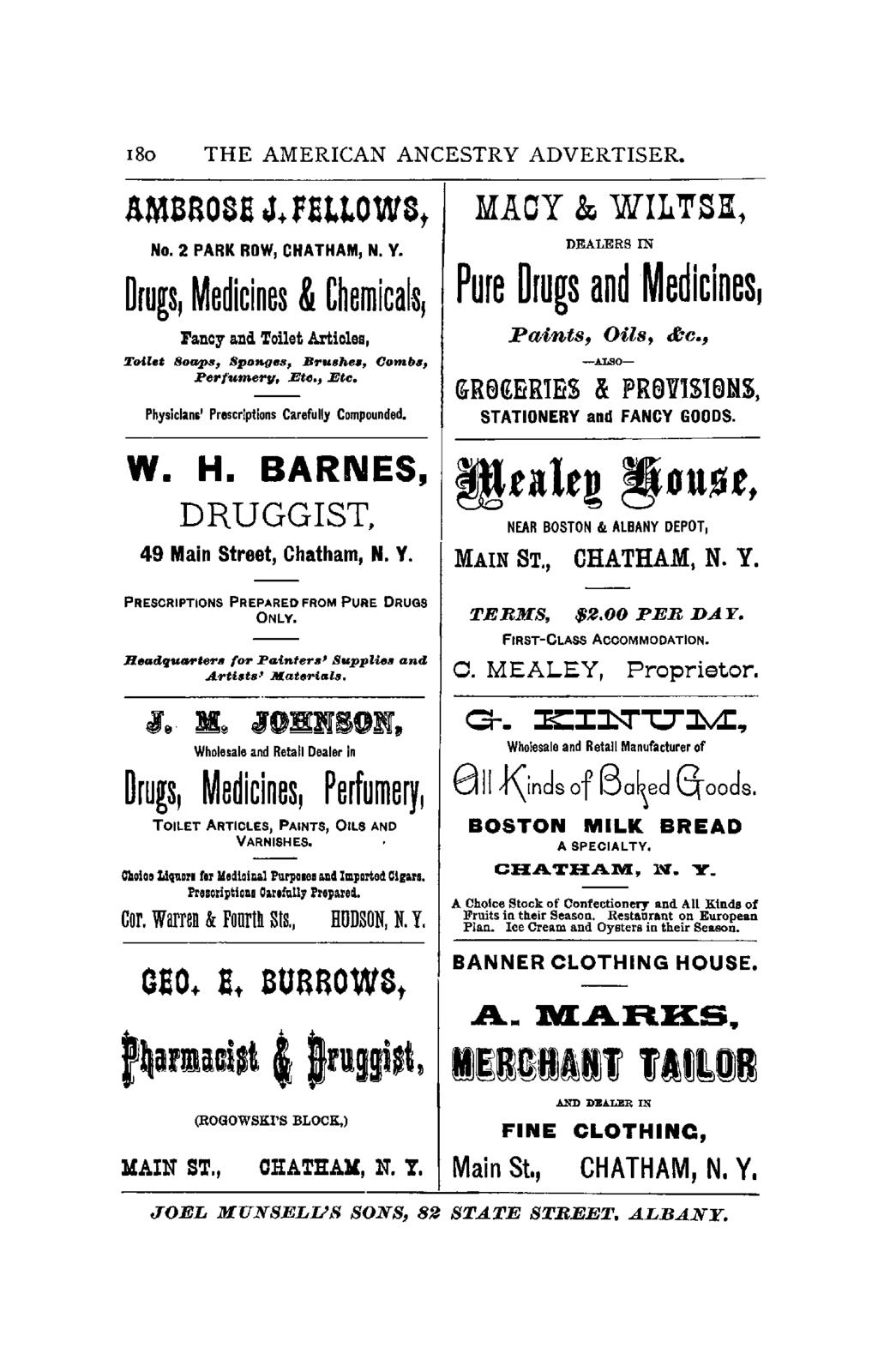 180 THE AMERICAN ANCESTRY ADVERTISER. No.2 PARK ROW, CHATHAM, N. Y. Drugs, Medicines & C~emicals, Fa.ncy a.nd Toilet Articles, Toilet Soaps, SpoRges, Bru.hes, (Jomb., Perfumer", Eto., Etc.
