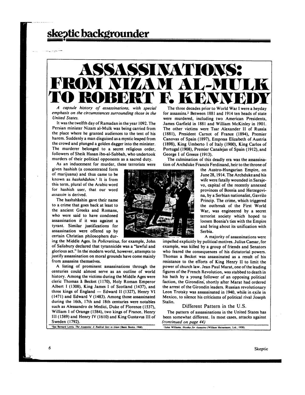 skeptic backgrounder ASSASSINATIONS: FROM NIZAM AL-MULK TO ROBERT F. KENNEDY A capsule history of assassinations, with special emphasis on the circumstances surrounding those in the United States.