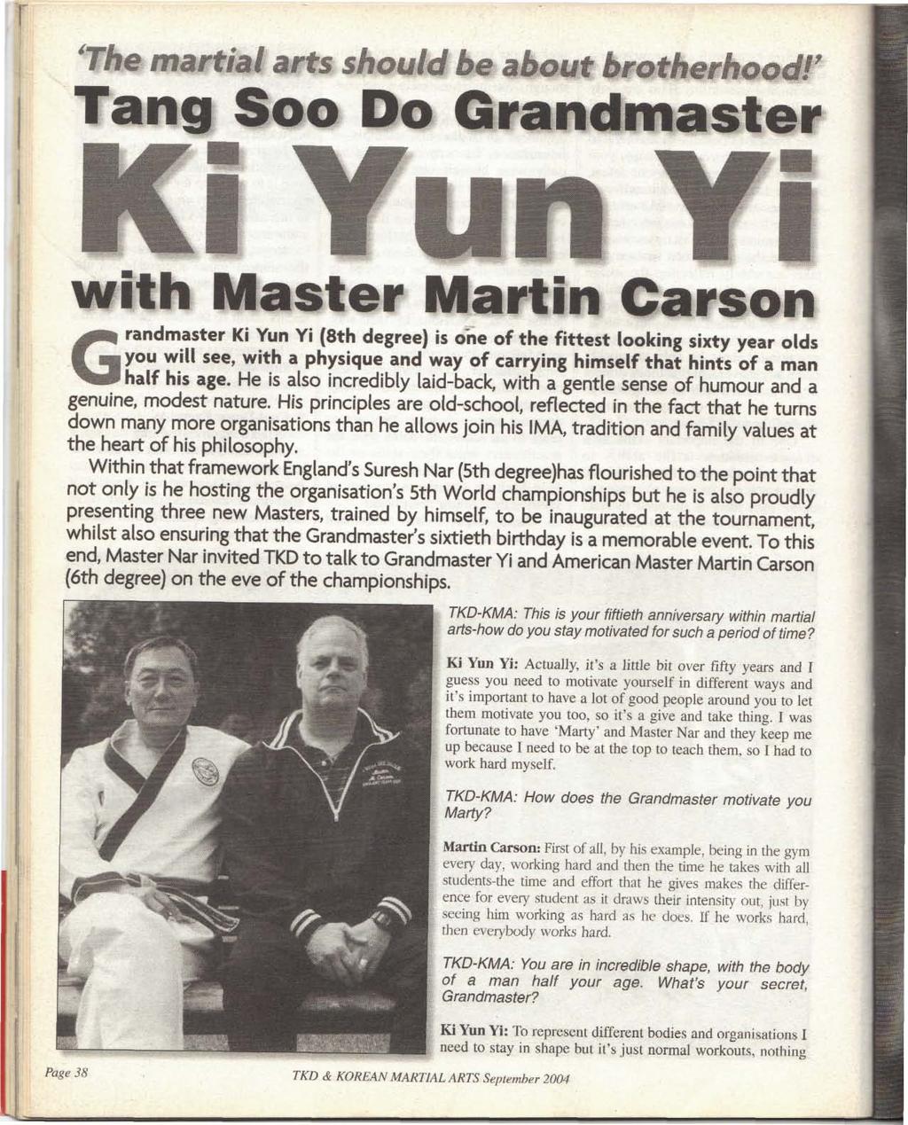 martial arts shmim 6* aiewf Tart Soo Do Grandmaster with Master Martin Carson G randmaster Ki Yun Yi (8th degree) is one of the fittest looking sixty year olds you will see, with a physique and way