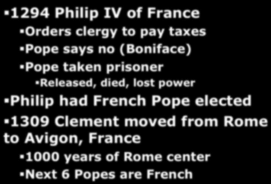 Pope elected 1309 Clement moved from Rome to Avigon, France 1000 years of Rome center