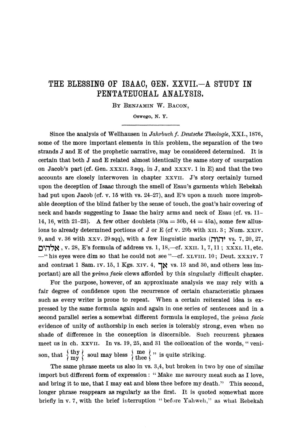THE BLESSING OF ISAAC, GEN, XXVII,-A STUDY IN PENTATEUCHAL ANALYSIS., BY BENJAMIN W. BACON, Oswego, N. Y. Since the analysis of Wellhausen in Jahrbuch f. Deutsche Theologie, XXI.