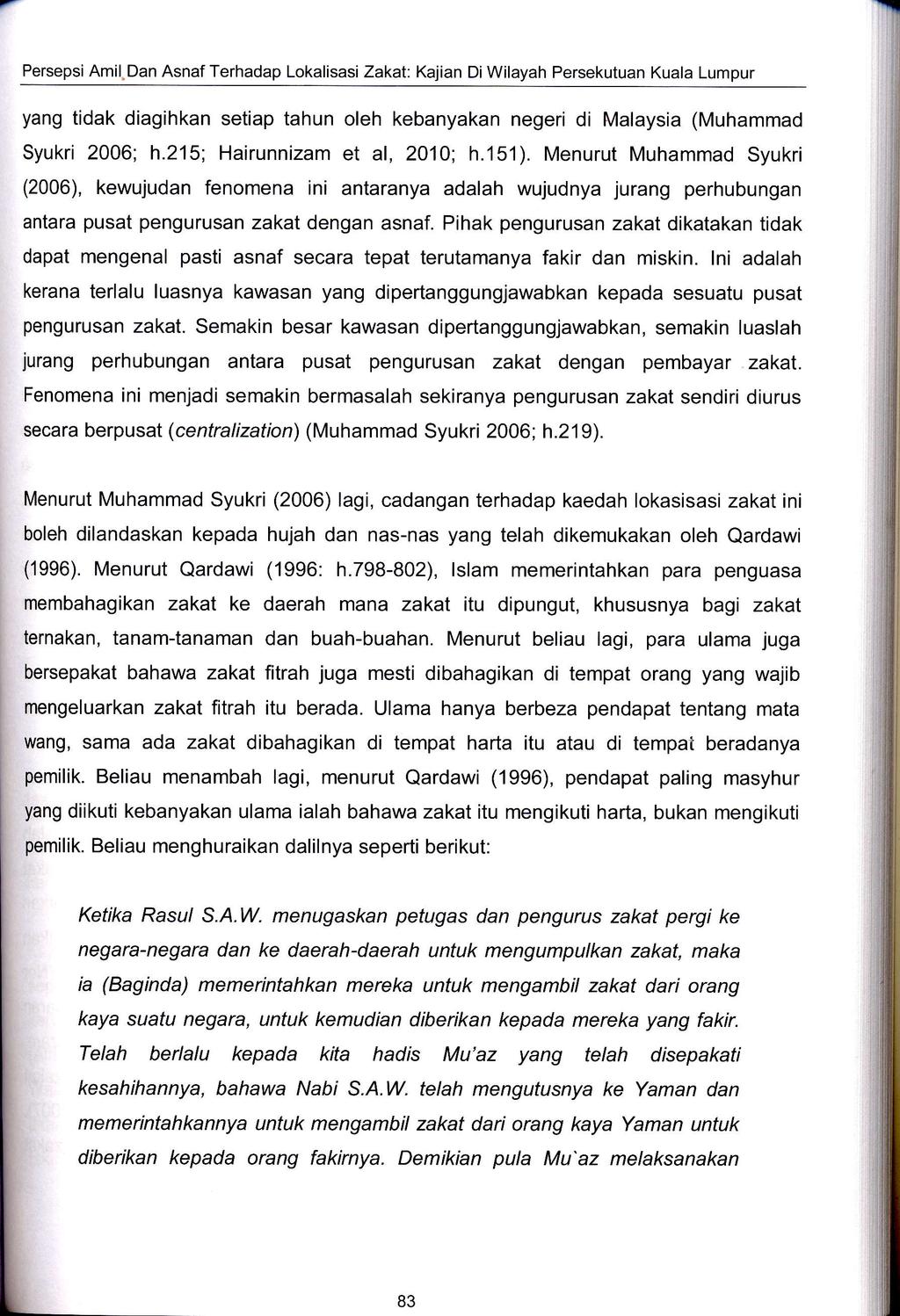 Persepsi Amil.Dan Asnaf Terhadap Lokalisasi Zakat: Kqian Di Wilayah Persekutuan Kuala Lumpur yang tidak diagihkan setiap tahun oleh kebanyaka negeri di Malaysia (Muhammad Syukri 2006; h.