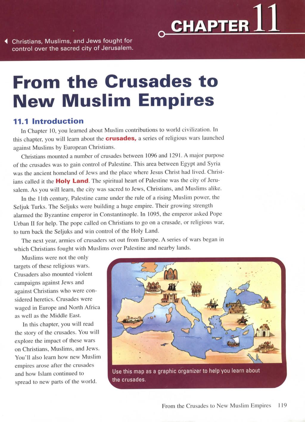 4 Christians, Muslims, and Jews fought for control over the sacred city of Jerusalem. CHAPTER From the Crusades to New Muslim Empires 11.