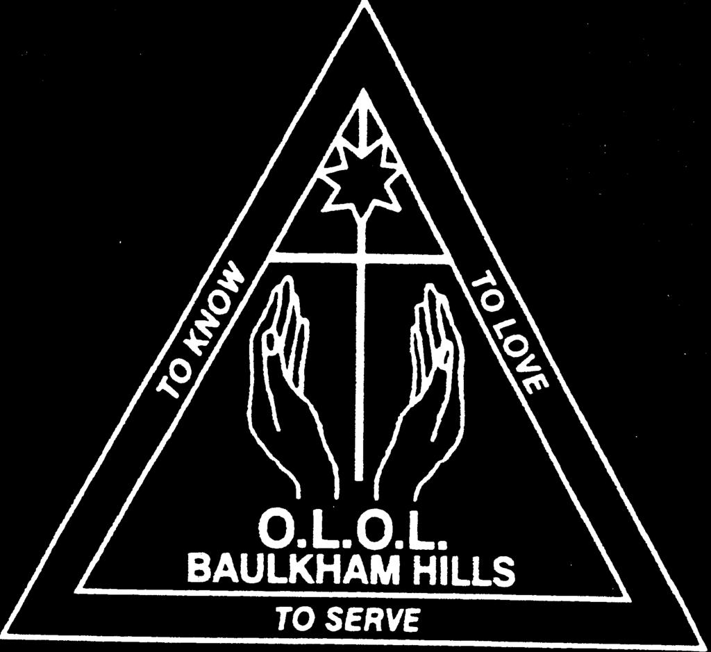 OLOL SCHOOL NEWSLETTER Oakland Avenue, Baulkham Hills South Telephone:9639 4172 Facsimile 9639 0819 www.ololbhills.parra.catholic.edu.