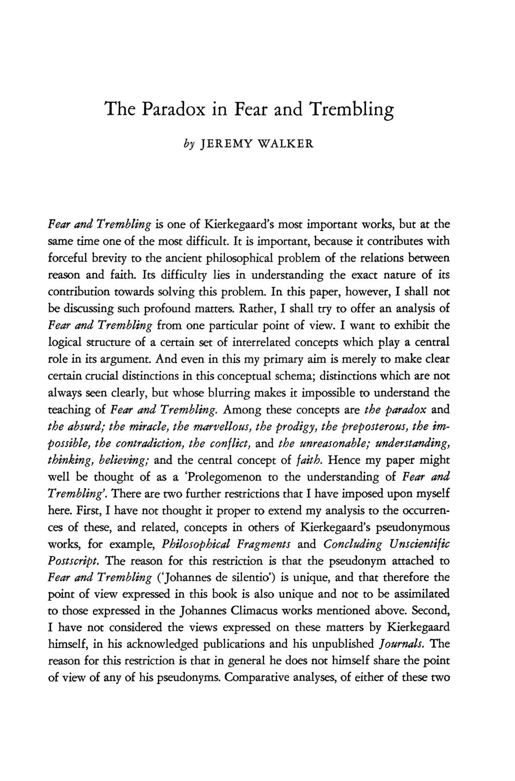 T he Paradox in Fear and Trem bling by JEREMY WALKER Fear and Trembling is one of Kierkegaard's most important works, but at the same time one of the most difficult.