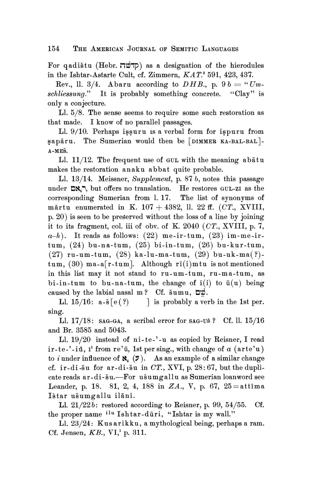 184 THE AMERICAN JOURNAL OF SEMITIC LANGUAGES For qadistu (Hebr. NlDUp) as a designation of the hierodules in the Ishtar-Astarte Cult, cf. Zimmern, KAT.3 591, 423, 437. Rev., ll. 3/4.