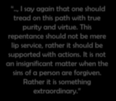 Attributes The Promised Messiah (AS) says.., I say again that one should tread on this path with true purity and virtue.