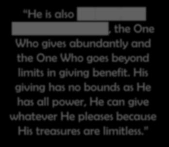 ThePromised Messiah (AS) says He is also Zit Taul, the Possessor of Bounty, the One Who gives abundantly and the One Who goes beyond limits in giving benefit.