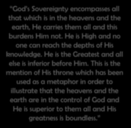 Promised Messiah (AS) says Expounding on this last part of, the Promised Messiah (as) states: God s Sovereignty encompasses all that which is in the heavens and the earth, He carries them all and