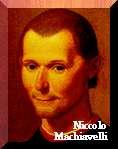 Niccolo Machiavelli, The Prince Political expression of the Renaissance Real Politik;