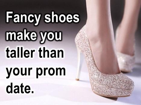 Fancy shoes make you taller than your prom date.