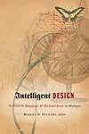 RBL 10/2008 Stewart, Robert B., ed. Intelligent Design: William A. Dembski and Michael Ruse in Dialogue Minneapolis: Fortress, 2007. Pp. xvii + 257. Paper. $22.00. ISBN 0800662180.