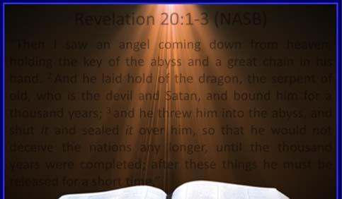 Revelation 20:1 3 (NASB) Then I saw an angel coming down from heaven, holding the key of the abyss and a
