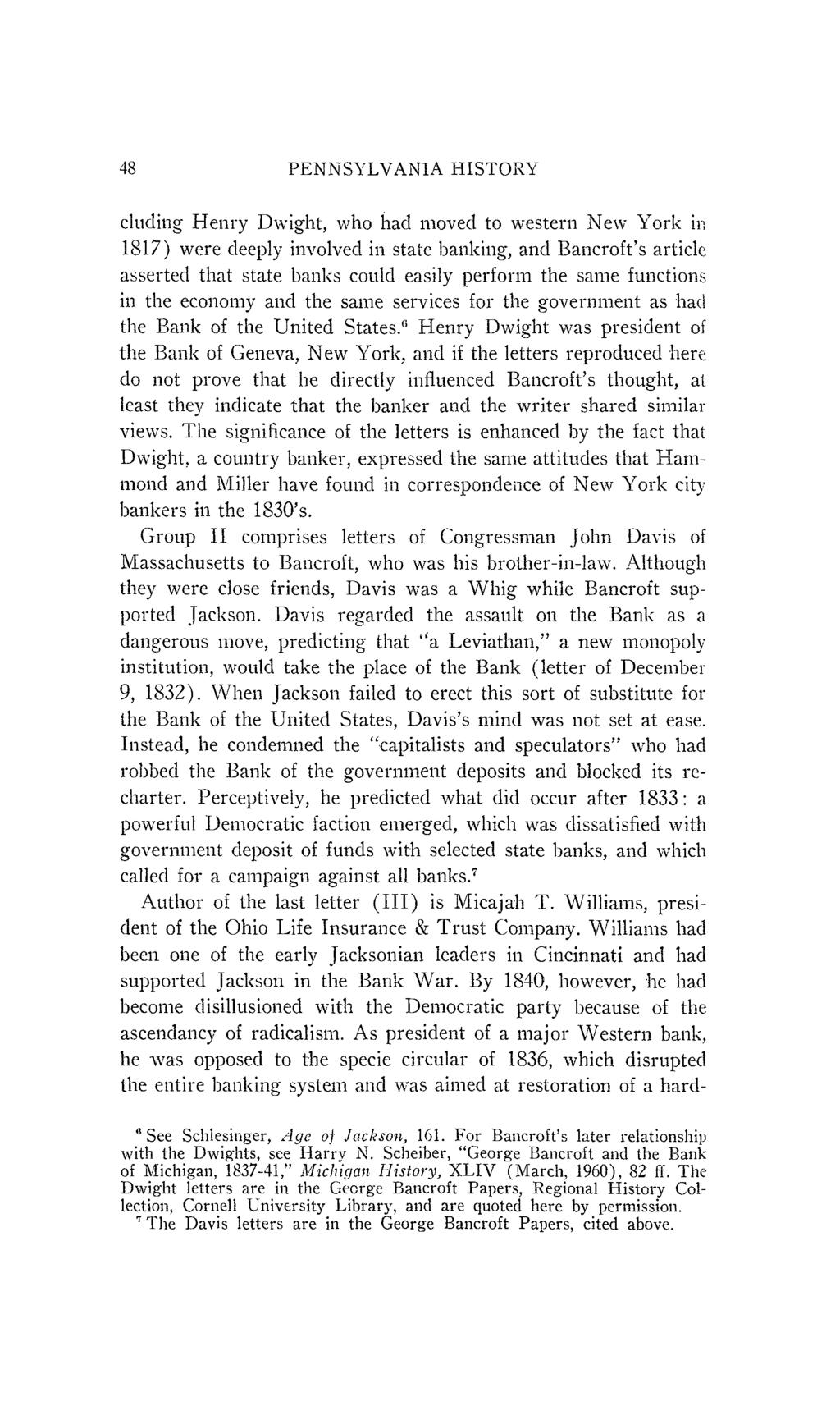 48 PENNSYLVANIA HISTORY cluding Henry Dwight, who had moved to western New York in 1817) were deeply involved in state banking, and Bancroft's article asserted that state banks could easily perform