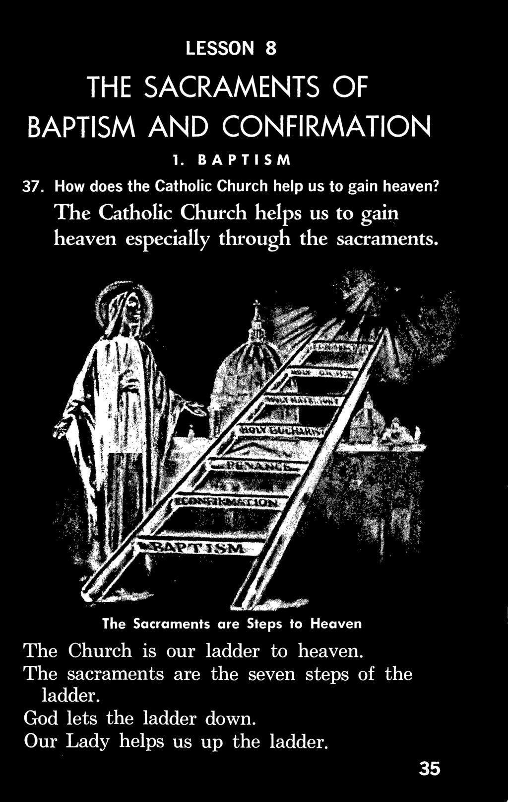 The Sacraments are Steps to Heaven The Church is our ladder to