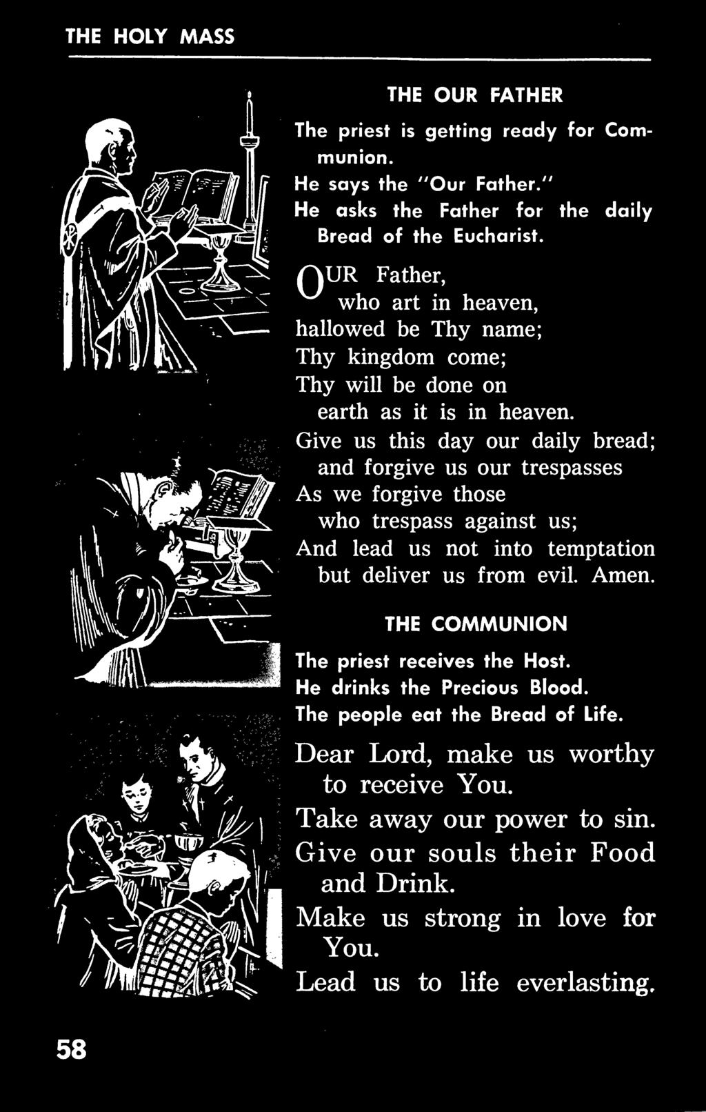 not into temptation but deliver us from evil. Amen. THE COMMUNION The priest receives the Host.