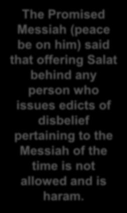 The Promised Messiah (peace be on him) said that offering Salat behind any person who issues edicts of