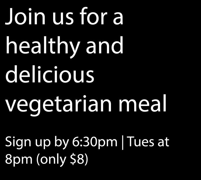 $50 Non-members $40 Members Join us for a healthy and delicious vegetarian meal Sign up by 6:30pm Tues at 8pm (only $8) 12 Sat 31 Oct, 1:30 5 pm Learn to cook delicious sattvic Indian vegetarian