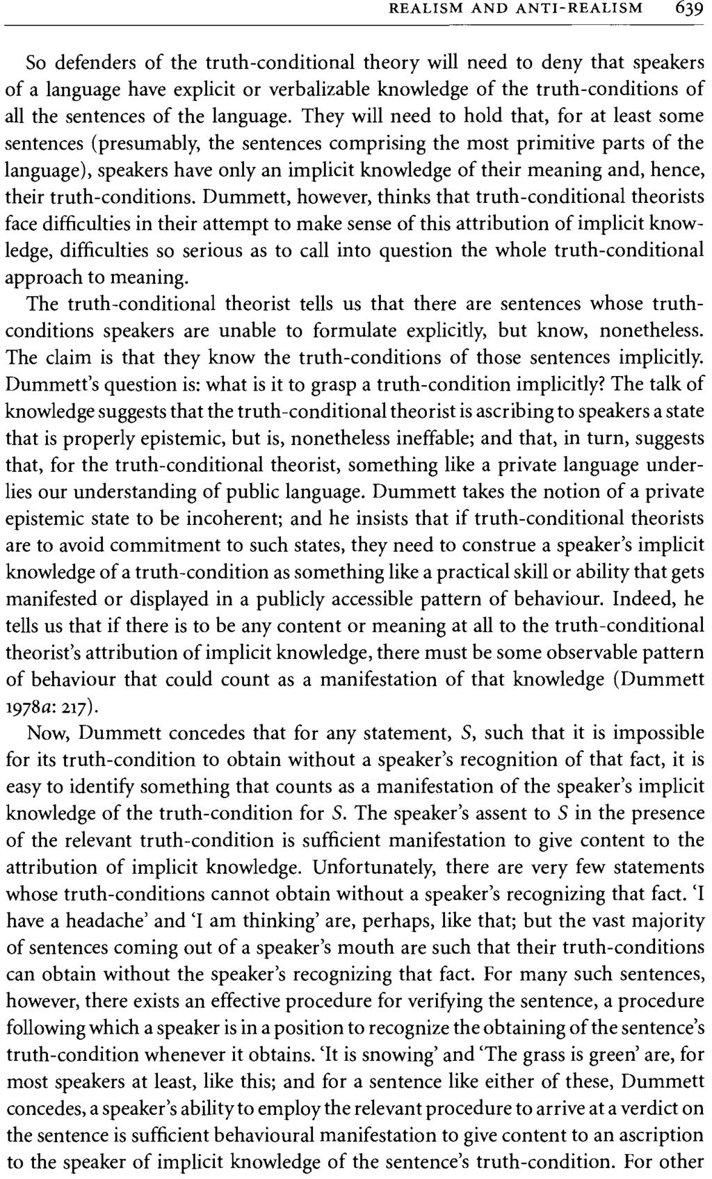 REALISM AND ANTI-REALISM 639 So defenders of the truth-conditional theory will need to deny that speakers of a language have explicit or verbalizable knowledge of the truth-conditions of all the