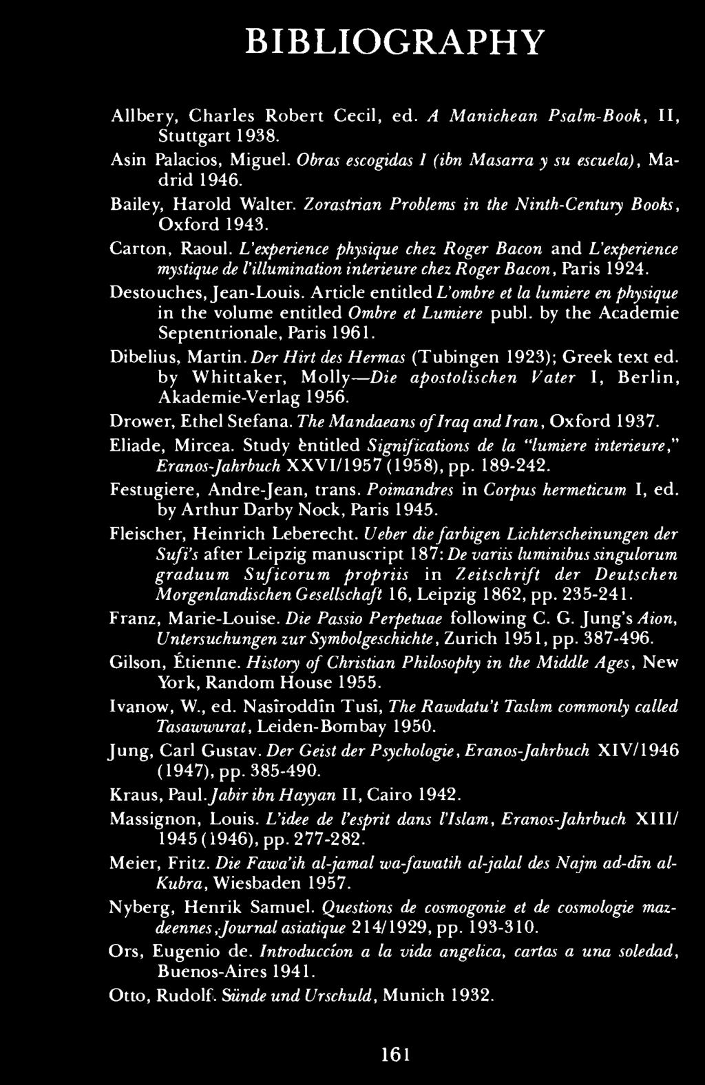 Destouches, Jean-Louis. Article entitled L'ombre et la lumiere en physique in the volume entitled Ombre et Lumiere publ. by the Academie Septentrionale, Paris 1961. Dibelius, Martin.