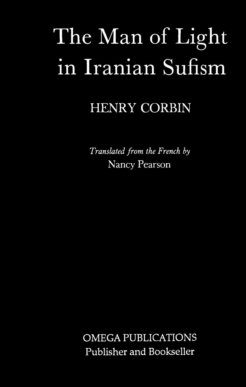 The Man of Light in Iranian Sufism HENRY CORBIN Translated from the
