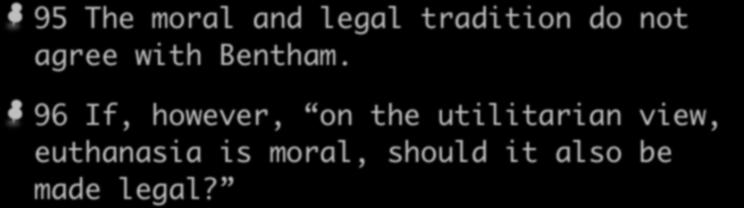 Euthanasia 95 The moral and legal tradition do not agree with Bentham.