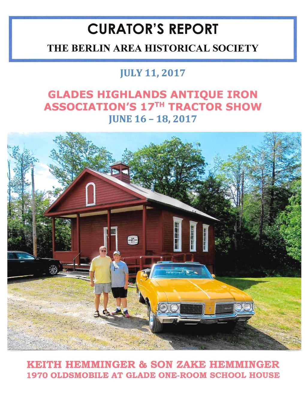 CURATOR'S REPORT THE BERLIN AREA HISTORICAL SOCIETY JULY 11, 2017 GLADES H GHLANDS AN IQUE I 0 ASSOCIATION'S 7