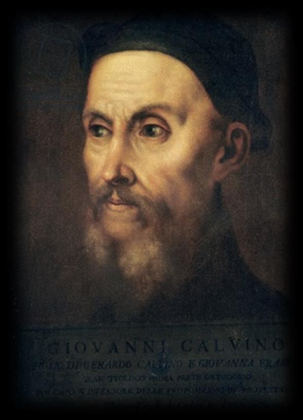 John Calvin 1509-1564 French, lawyer,