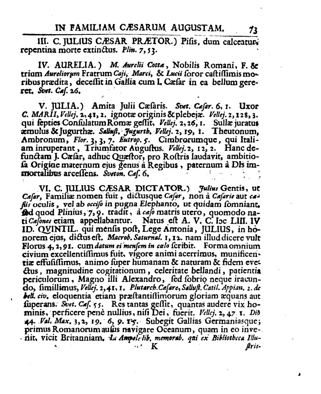 IN FAMILIAM CÆSARUM AUGUSTAM... V 73 m. c. JULIUS CÆSAR PRÆTOR.) Pifisîalïd; calccnturârepentina mon: cxtinétus. Pli». 7, s 3. «IV. AURELIA.) M. Aurelii Cotte, Nobilis Romani, F.