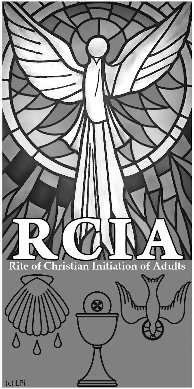 Passing on the Faith Adults RCIA (RITE OF CHRISTIAN INITIATION OF ADULTS) TEAM, ADULT Goal: To welcome and assist adults who have expressed an interest in receiving any or all of the Sacraments of