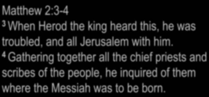 King Herod searched for I. We should seek and search for the B.