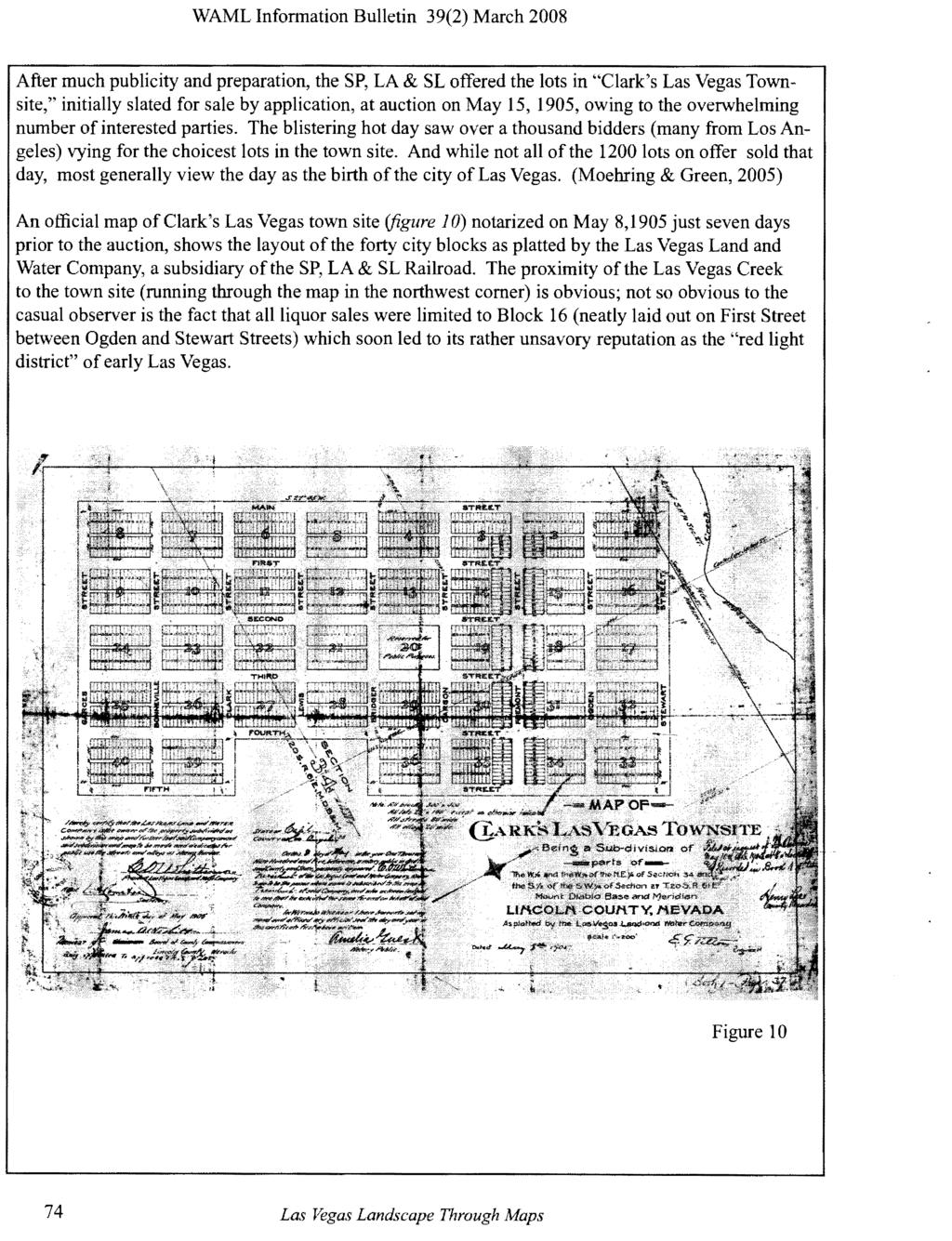 After much publicity and preparation, the SP, LA & SL offered the lots in "Clark's Las Vegas Townsite," initially slated for sale by application, at auction on May 15, 1905, owing to the overwhelming