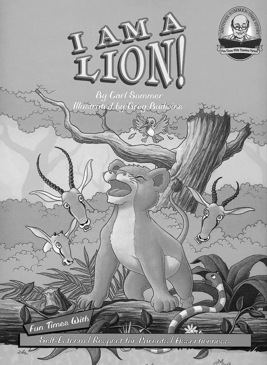 Bible Edition I Am A Lion! Summary To grow up to be big, little lions have to learn survival skills, but the cub Sangu didn t want to listen to Papa and Mama s lessons he just wants to play.