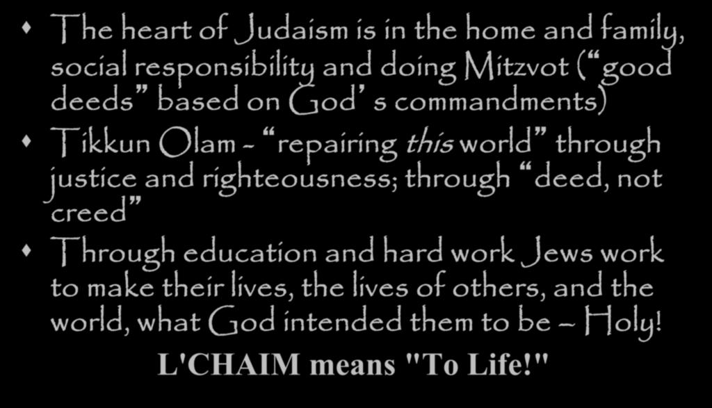 based on God s commandments) Tikkun Olam - repairing this world through justice and righteousness;